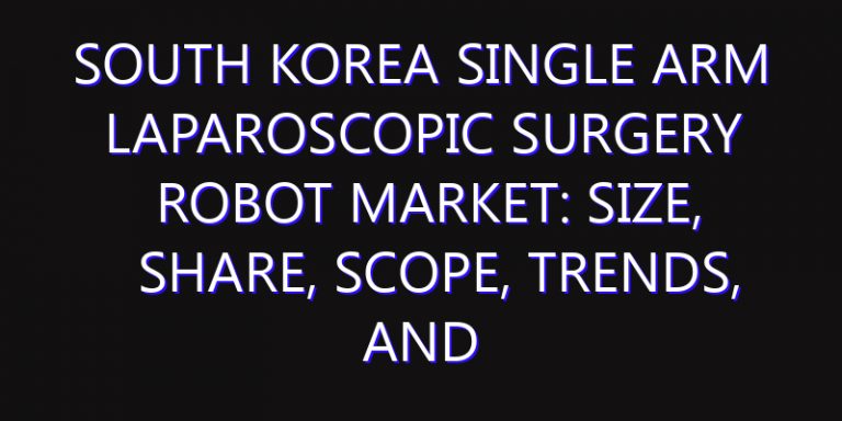 South Korea Single Arm Laparoscopic Surgery Robot Market: Size, Share, Scope, Trends, and Forecast-2026-2035
