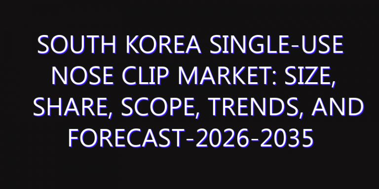 South Korea Single-use Nose Clip Market: Size, Share, Scope, Trends, and Forecast-2026-2035