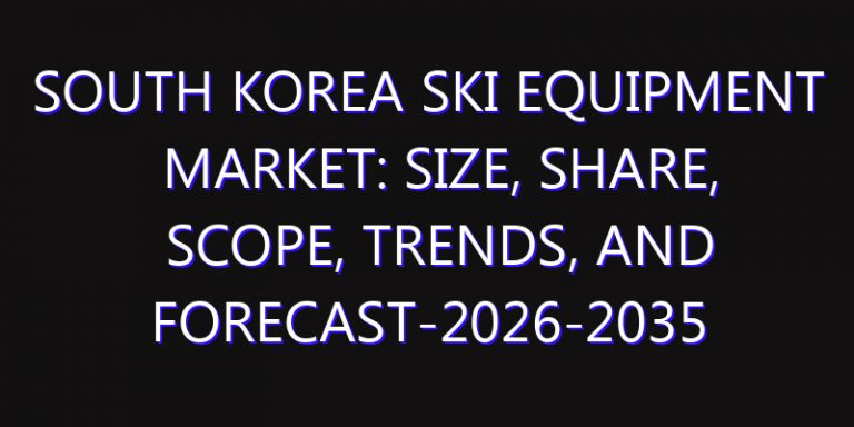 South Korea Ski Equipment Market: Size, Share, Scope, Trends, and Forecast-2026-2035