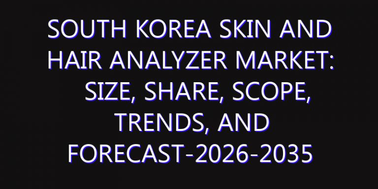 South Korea Skin And Hair Analyzer Market: Size, Share, Scope, Trends, and Forecast-2026-2035