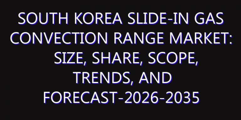 South Korea Slide-In Gas Convection Range Market: Size, Share, Scope, Trends, and Forecast-2026-2035