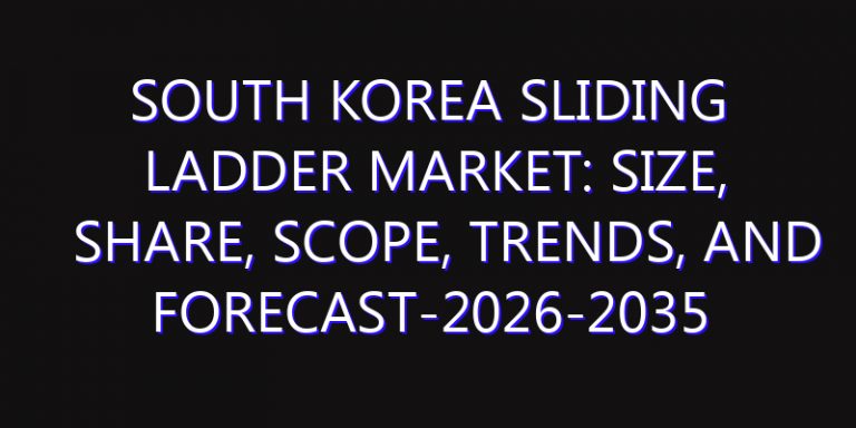 South Korea Sliding Ladder Market: Size, Share, Scope, Trends, and Forecast-2026-2035