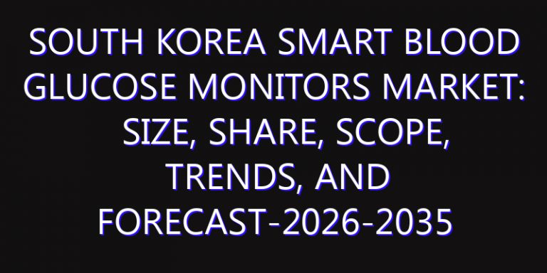 South Korea Smart Blood Glucose Monitors Market: Size, Share, Scope, Trends, and Forecast-2026-2035