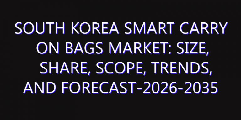 South Korea Smart Carry on Bags Market: Size, Share, Scope, Trends, and Forecast-2026-2035