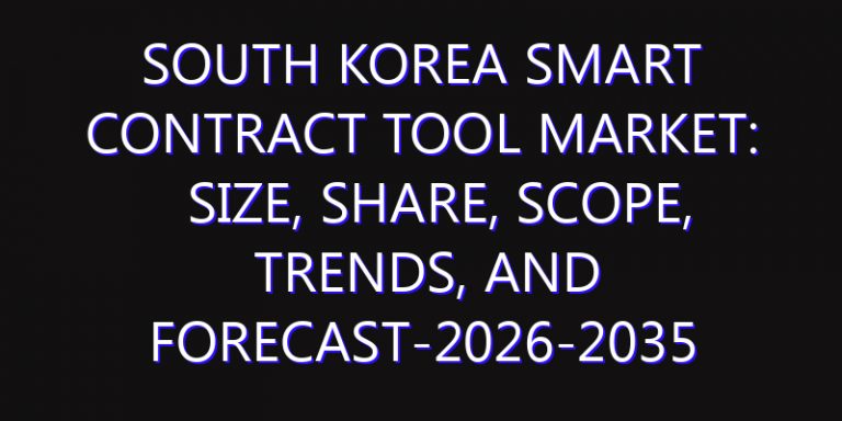South Korea Smart Contract Tool Market: Size, Share, Scope, Trends, and Forecast-2026-2035