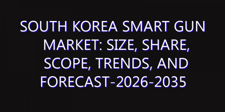 South Korea Smart Gun Market: Size, Share, Scope, Trends, and Forecast-2026-2035