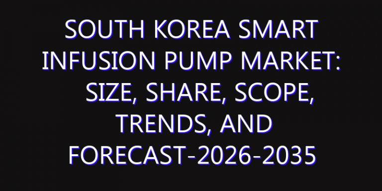 South Korea Smart Infusion Pump Market: Size, Share, Scope, Trends, and Forecast-2026-2035