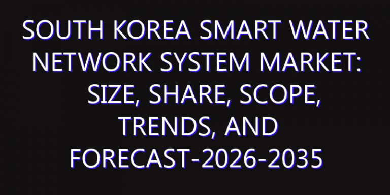 South Korea Smart Water Network System Market: Size, Share, Scope, Trends, and Forecast-2026-2035