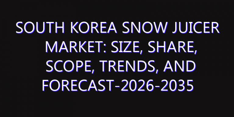 South Korea Snow Juicer Market: Size, Share, Scope, Trends, and Forecast-2026-2035