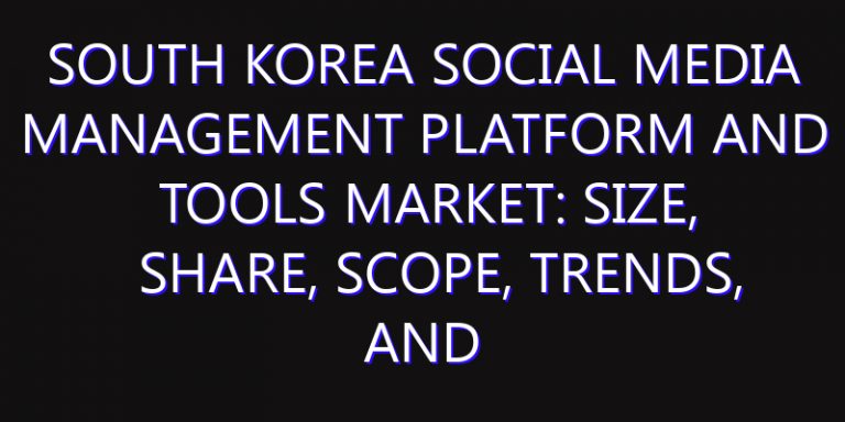 South Korea Social Media Management Platform and Tools Market: Size, Share, Scope, Trends, and Forecast-2026-2035