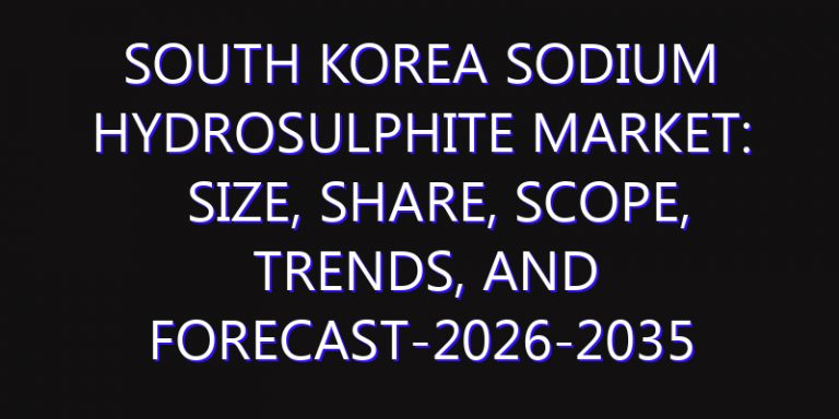 South Korea Sodium Hydrosulphite Market: Size, Share, Scope, Trends, and Forecast-2026-2035