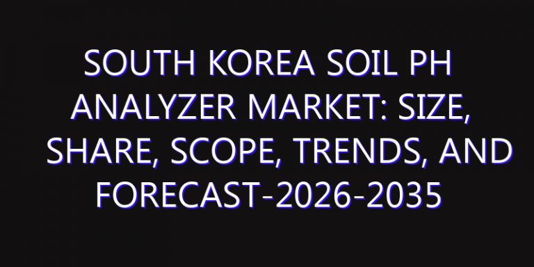 South Korea Soil pH Analyzer Market: Size, Share, Scope, Trends, and Forecast-2026-2035