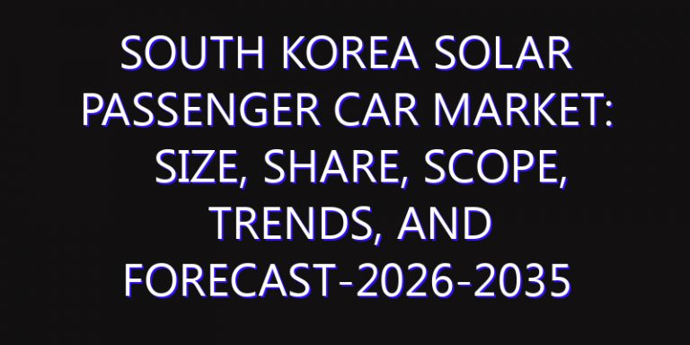 South Korea Solar Passenger Car Market: Size, Share, Scope, Trends, and Forecast-2026-2035
