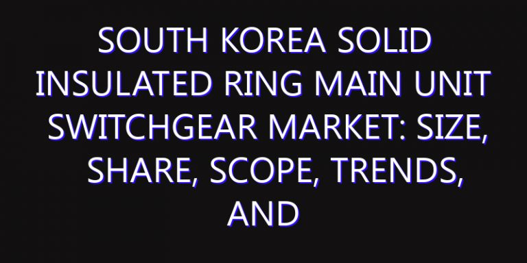 South Korea Solid Insulated Ring Main Unit Switchgear Market: Size, Share, Scope, Trends, and Forecast-2026-2035