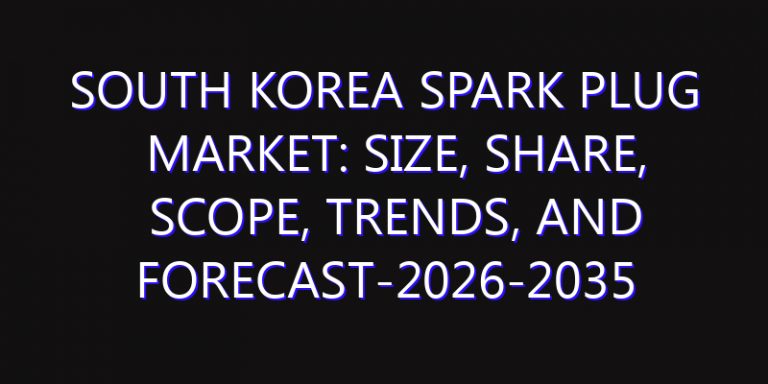 South Korea Spark Plug Market: Size, Share, Scope, Trends, and Forecast-2026-2035