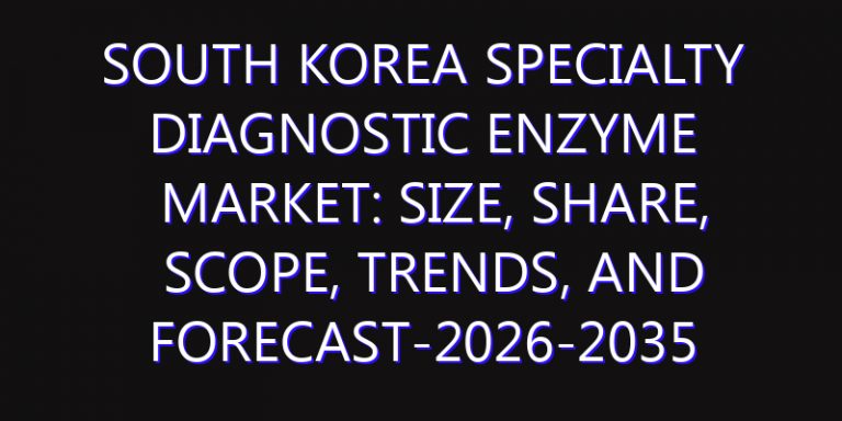 South Korea Specialty Diagnostic Enzyme Market: Size, Share, Scope, Trends, and Forecast-2026-2035