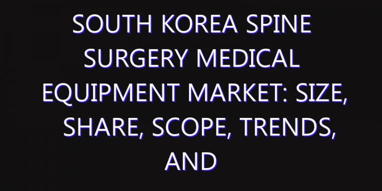 South Korea Spine Surgery Medical Equipment Market: Size, Share, Scope, Trends, and Forecast-2026-2035