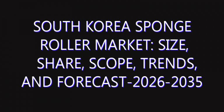 South Korea Sponge Roller Market: Size, Share, Scope, Trends, and Forecast-2026-2035