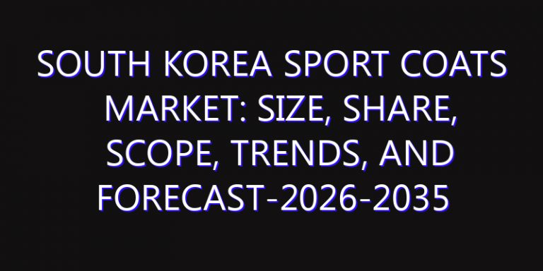 South Korea Sport Coats Market: Size, Share, Scope, Trends, and Forecast-2026-2035