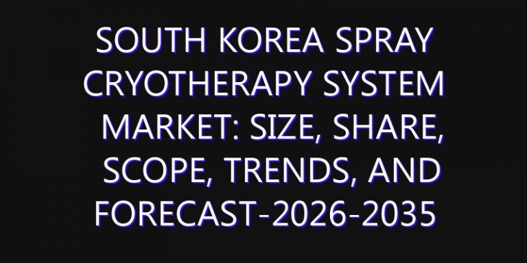 South Korea Spray Cryotherapy System Market: Size, Share, Scope, Trends, and Forecast-2026-2035