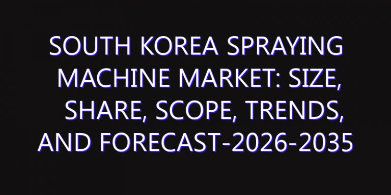 South Korea Spraying Machine Market: Size, Share, Scope, Trends, and Forecast-2026-2035