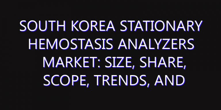 South Korea Stationary Hemostasis Analyzers Market: Size, Share, Scope, Trends, and Forecast-2026-2035