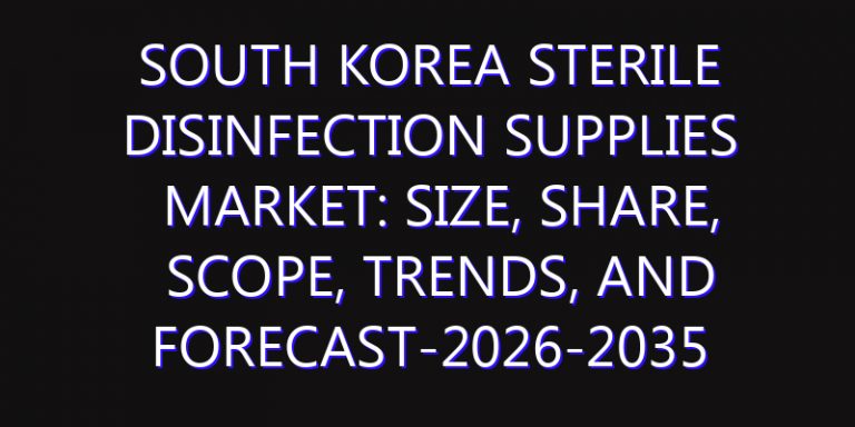 South Korea Sterile Disinfection Supplies Market: Size, Share, Scope, Trends, and Forecast-2026-2035