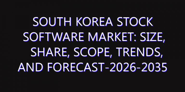 South Korea Stock Software Market: Size, Share, Scope, Trends, and Forecast-2026-2035