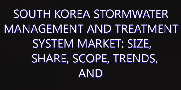 South Korea Stormwater Management and Treatment System Market: Size, Share, Scope, Trends, and Forecast-2026-2035