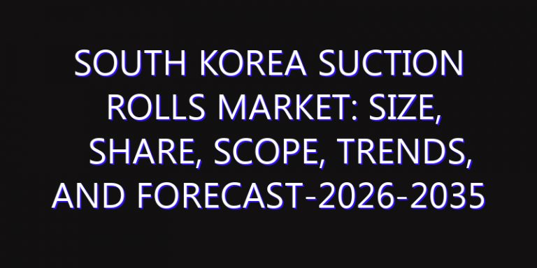 South Korea Suction Rolls Market: Size, Share, Scope, Trends, and Forecast-2026-2035