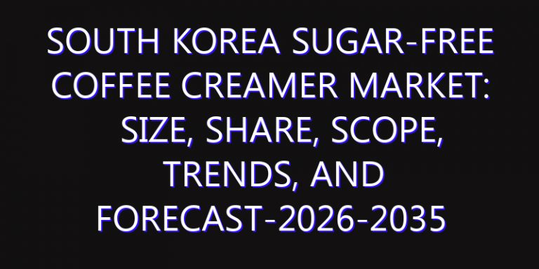 South Korea Sugar-free Coffee Creamer Market: Size, Share, Scope, Trends, and Forecast-2026-2035