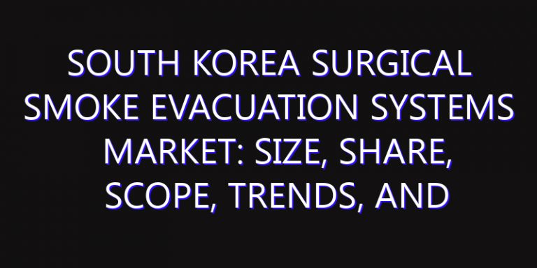 South Korea Surgical Smoke Evacuation Systems Market: Size, Share, Scope, Trends, and Forecast-2026-2035