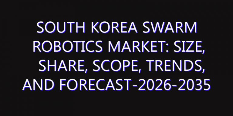 South Korea Swarm Robotics Market: Size, Share, Scope, Trends, and Forecast-2026-2035