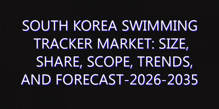 South Korea Swimming Tracker Market: Size, Share, Scope, Trends, and Forecast-2026-2035