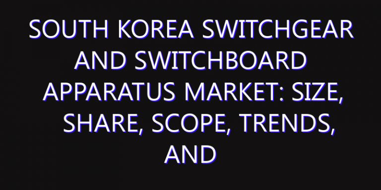 South Korea Switchgear And Switchboard Apparatus Market: Size, Share, Scope, Trends, and Forecast-2026-2035