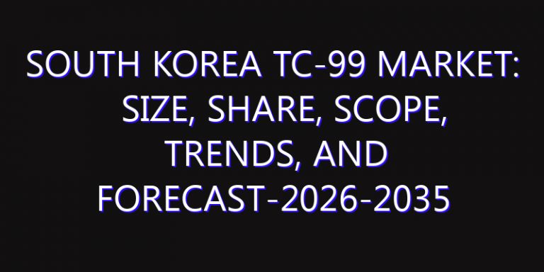 South Korea Tc-99 Market: Size, Share, Scope, Trends, and Forecast-2026-2035