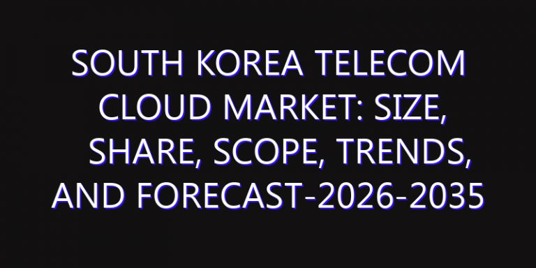 South Korea Telecom Cloud Market: Size, Share, Scope, Trends, and Forecast-2026-2035