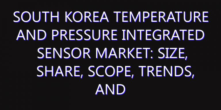 South Korea Temperature and Pressure Integrated Sensor Market: Size, Share, Scope, Trends, and Forecast-2026-2035