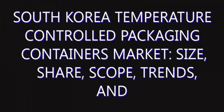 South Korea Temperature Controlled Packaging Containers Market: Size, Share, Scope, Trends, and Forecast-2026-2035
