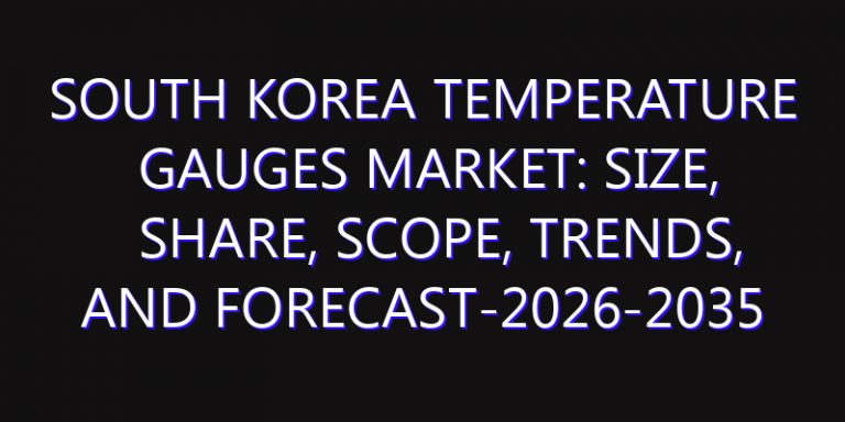 South Korea Temperature Gauges Market: Size, Share, Scope, Trends, and Forecast-2026-2035