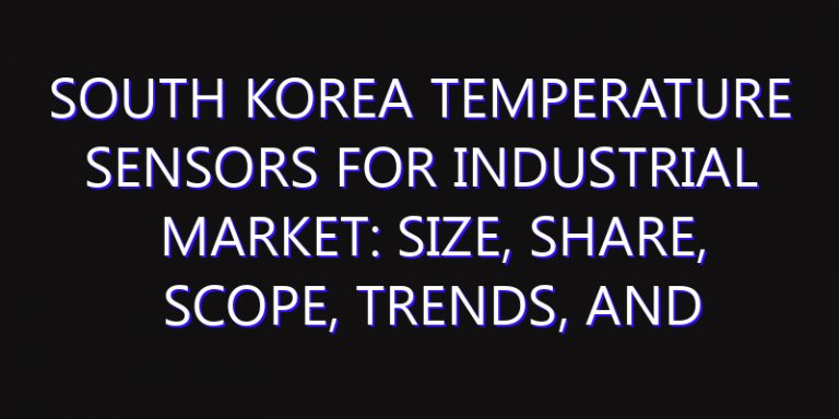South Korea Temperature Sensors for Industrial Market: Size, Share, Scope, Trends, and Forecast-2026-2035