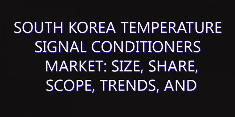 South Korea Temperature Signal Conditioners Market: Size, Share, Scope, Trends, and Forecast-2026-2035