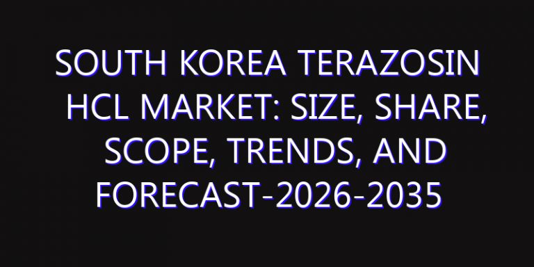 South Korea Terazosin HCL Market: Size, Share, Scope, Trends, and Forecast-2026-2035