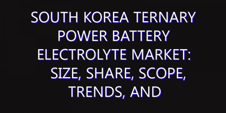 South Korea Ternary Power Battery Electrolyte Market: Size, Share, Scope, Trends, and Forecast-2026-2035