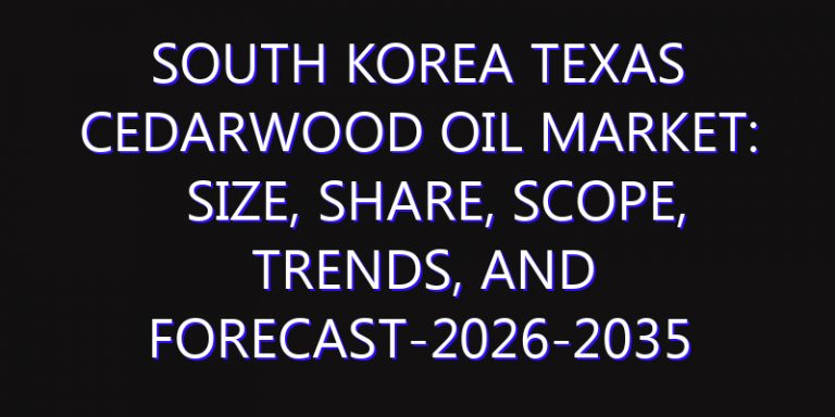 South Korea Texas Cedarwood Oil Market: Size, Share, Scope, Trends, and Forecast-2026-2035