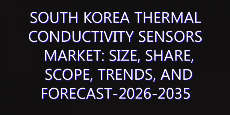 South Korea Thermal Conductivity Sensors Market: Size, Share, Scope, Trends, and Forecast-2026-2035
