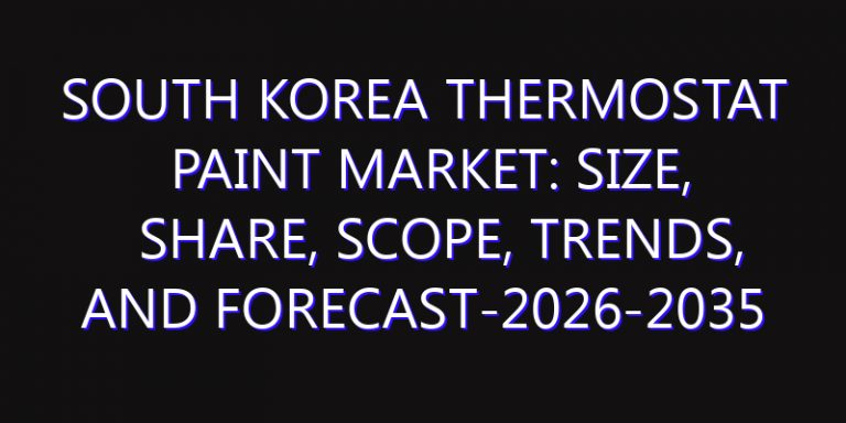 South Korea Thermostat Paint Market: Size, Share, Scope, Trends, and Forecast-2026-2035