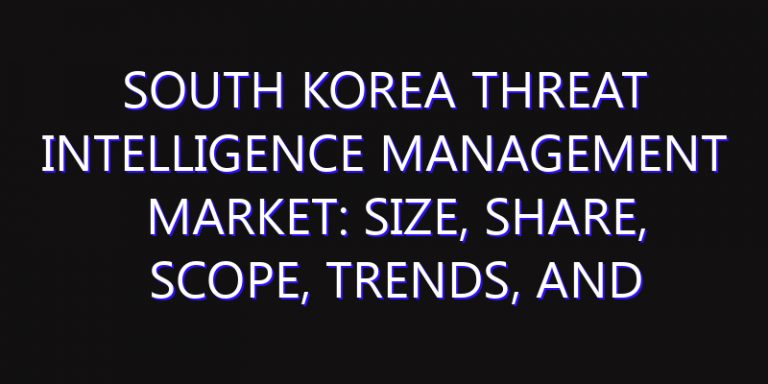 South Korea Threat Intelligence Management Market: Size, Share, Scope, Trends, and Forecast-2026-2035