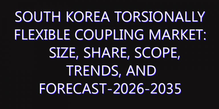 South Korea Torsionally Flexible Coupling Market: Size, Share, Scope, Trends, and Forecast-2026-2035