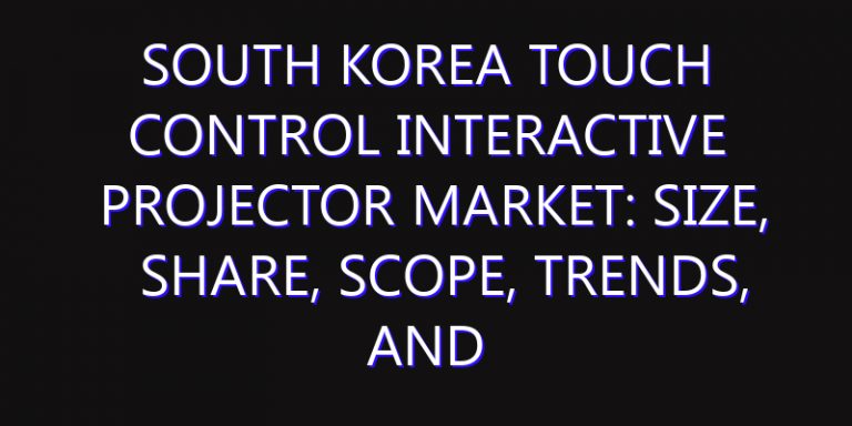 South Korea Touch Control Interactive Projector Market: Size, Share, Scope, Trends, and Forecast-2026-2035